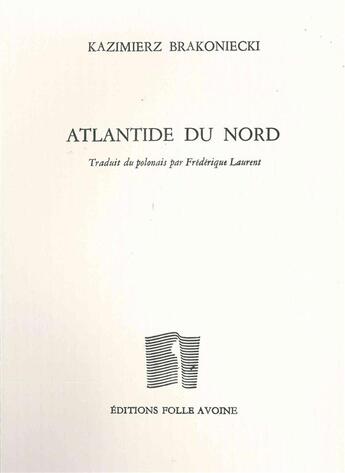Couverture du livre « Atlantide du nord » de Kazimierz Brakoniecki aux éditions Folle Avoine