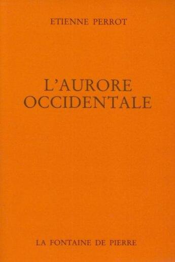 Couverture du livre « L'aurore occidentale » de Etienne Perrot aux éditions Fontaine De Pierre