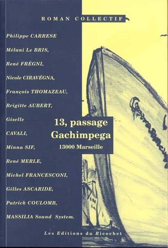 Couverture du livre « Treize, passage Gachimpega ; 13000 Marseille » de Philippe Carrese et Brigitte Aubert et Melani Le Bris aux éditions Ricochet