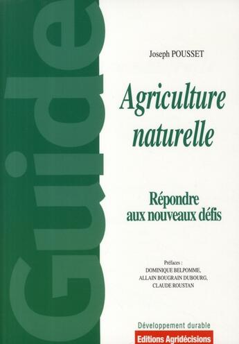 Couverture du livre « Agriculture naturelle ; répondre aux nouveaux défis » de Pousset-J aux éditions France Agricole