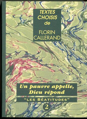 Couverture du livre « Un pauvre appelle, Dieu répond ; les beatitudes » de Florin Callerand aux éditions Roche D'or