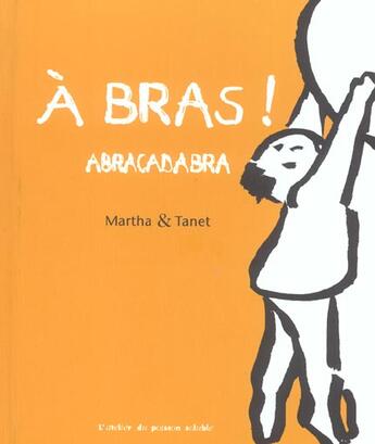 Couverture du livre « À bras ! abracadabra » de Martha et Tanet aux éditions Atelier Du Poisson Soluble