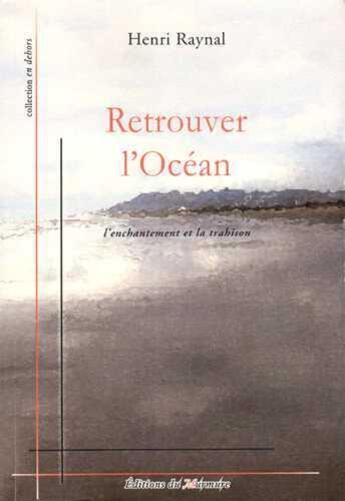 Couverture du livre « Retrouver l'océan » de Henri Raynal aux éditions Du Murmure