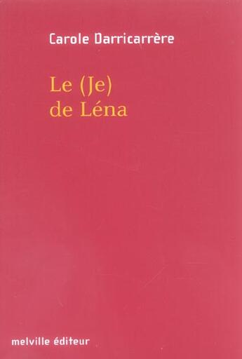 Couverture du livre « (je) de lena (le) » de Carole Darricarrere aux éditions Leo Scheer