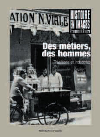 Couverture du livre « Histoire en image ; des métiers, des hommes ; traditions et industries » de Aranzana/Roux aux éditions Gilletta