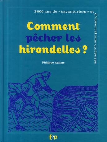 Couverture du livre « Comment pêcher les hirondelles ? » de Philippe Adams aux éditions Fyp