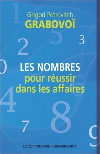 Couverture du livre « Les nombres pour réussir dans les affaires » de Grigori Petrovitch Grabovoi aux éditions Saint Germain-morya