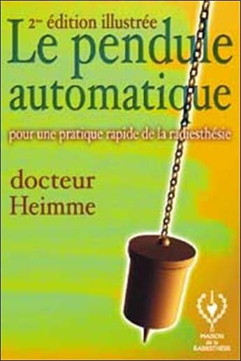 Couverture du livre « Le pendule automatique ; pour une pratique rapide de la radiesthesie » de Heimme aux éditions Maison De La Radiesthesie