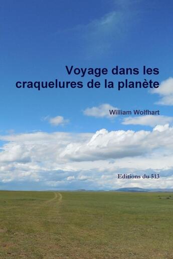 Couverture du livre « Voyage dans les craquelures de la planète » de William Wolfhart aux éditions Lulu