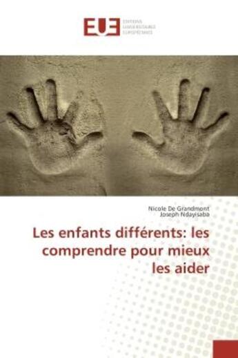 Couverture du livre « Les enfants differents: les comprendre pour mieux les aider » de Nicole Grandmont aux éditions Editions Universitaires Europeennes