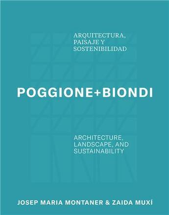 Couverture du livre « Poggione+Biondi : architecture, landscape and sustainability » de Susel Biondi aux éditions Arquine