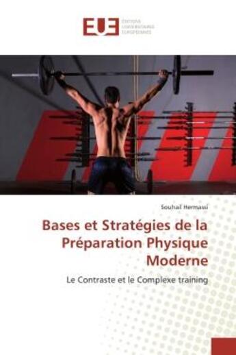 Couverture du livre « Bases et strategies de la preparation physique moderne - le contraste et le complexe training » de Hermassi Souhail aux éditions Editions Universitaires Europeennes