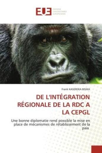 Couverture du livre « De l'integration regionale de la rdc a la cepgl - une bonne diplomatie rend possible la mise en plac » de Bisika F K. aux éditions Editions Universitaires Europeennes