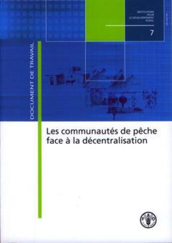 Couverture du livre « Communautes de peche face a la decentralisation (institutions pour le developpement rural n. 7) » de Bonnal Jean aux éditions Fao