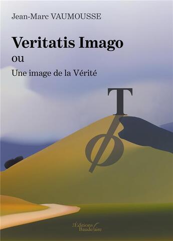 Couverture du livre « Veritatis imago ou une image de la vérité » de Jean-Marc Vaumousse aux éditions Baudelaire