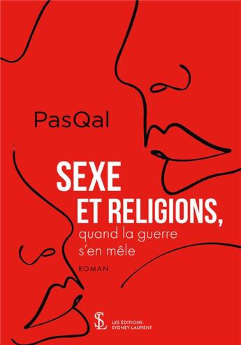 Couverture du livre « Sexe et religions, quand la guerre s en mele » de Pasqal aux éditions Sydney Laurent