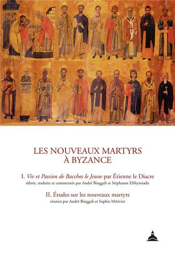 Couverture du livre « Les nouveaux martyrs à Byzance Tome 1 et 2 : vie et passion de Bacchos le jeune par Etienne le diacre ; études sur les nouveaux martyrs » de Efthymiadis et Binggeli aux éditions Editions De La Sorbonne