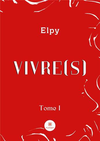 Couverture du livre « Vivre(s) Tome 1 » de Elpy aux éditions Le Lys Bleu