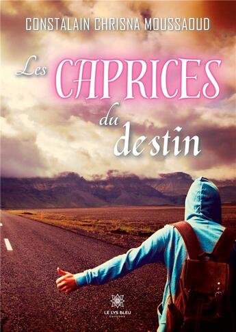 Couverture du livre « Les caprices du destin » de Moussaoud Chrisna aux éditions Le Lys Bleu