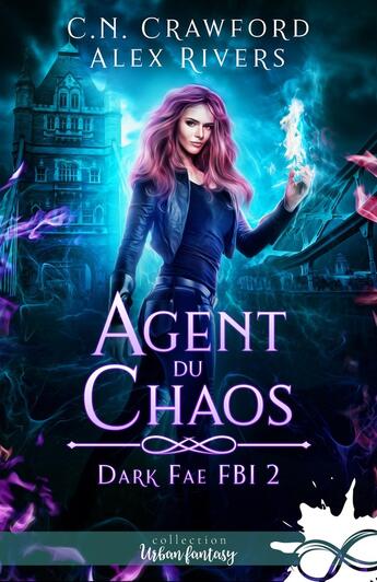 Couverture du livre « Agent du chaos : Dark Fae FBI, T2 » de Alex Rivers et C.N. Crawford aux éditions Collection Infinity