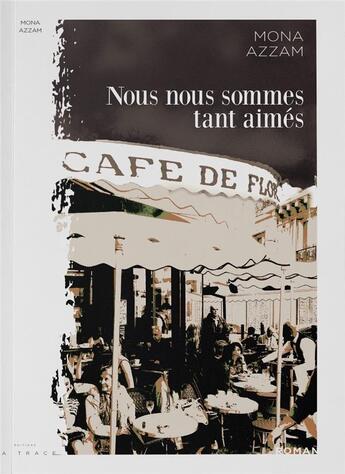 Couverture du livre « Nous nous sommes tant aimés » de Mona Azzam aux éditions Editions La Trace