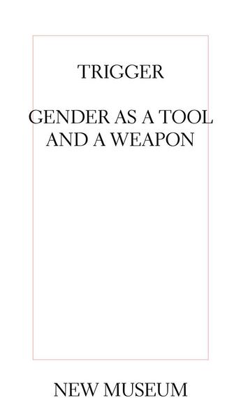 Couverture du livre « Trigger: gender as tool and weapon » de  aux éditions Dap Artbook