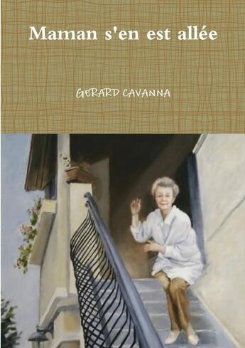 Couverture du livre « Maman s'en est allée » de Gérard Cavanna aux éditions Lulu