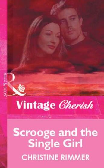 Couverture du livre « Scrooge and the Single Girl (Mills & Boon Vintage Cherish) » de Christine Rimmer aux éditions Mills & Boon Series