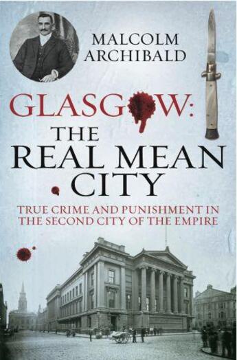 Couverture du livre « Glasgow: The Real Mean City » de Archibald Malcolm aux éditions Black & White Publishing Digital
