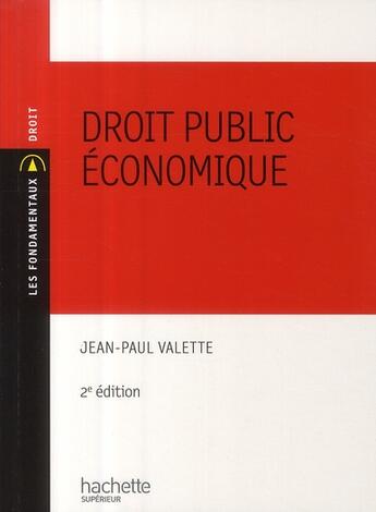 Couverture du livre « Droit public économique (2e édition) » de Jean-Paul Valette aux éditions Hachette Education