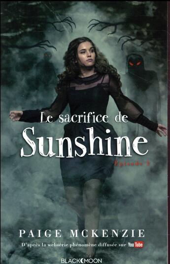 Couverture du livre « Sunshine épisode 3 ; le sacrifice de Sunshine » de Mckenzie+Sheinmel aux éditions Black Moon