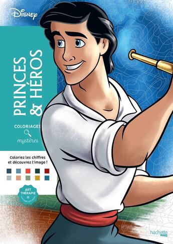 Couverture du livre « Art-thérapie ; Coloriages mystères : Disney : Princes et Héros » de Christophe Alexis Perez et Capucine Sivignon aux éditions Hachette Heroes