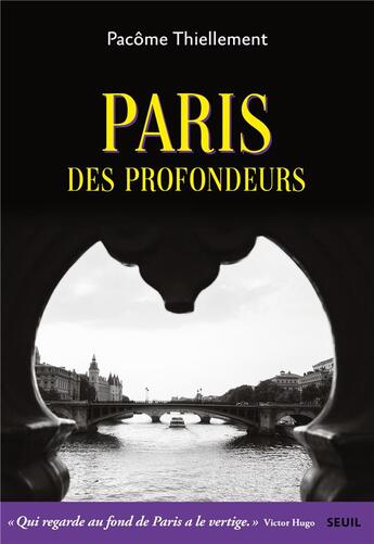 Couverture du livre « Paris des profondeurs » de Pacôme Thiellement aux éditions Seuil