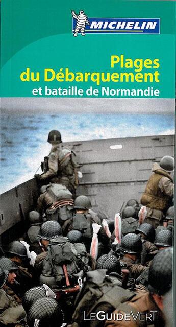 Couverture du livre « Le guide vert ; bataille de Normandie (débarquement) » de Collectif Michelin aux éditions Michelin