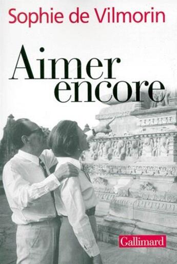 Couverture du livre « Aimer encore ; André Malraux 1970-1976 » de Sophie De Vilmorin aux éditions Gallimard