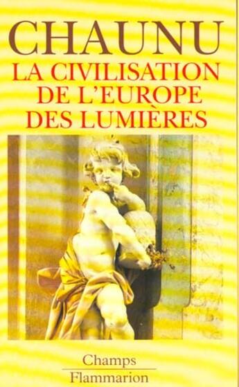 Couverture du livre « Civilisation de l'europe des lumieres (la) » de Pierre Chaunu aux éditions Flammarion