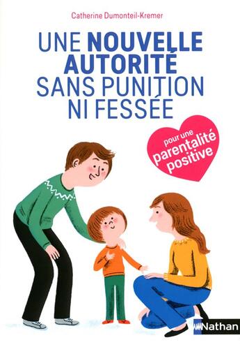 Couverture du livre « Une nouvelle autorité sans punition ni fessée » de Catherine Dumonteil-Kremer aux éditions Nathan