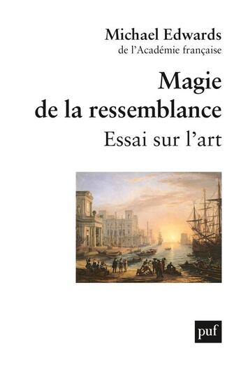 Couverture du livre « Magie de la ressemblance ; essai sur l'art » de Michael Edwards aux éditions Puf