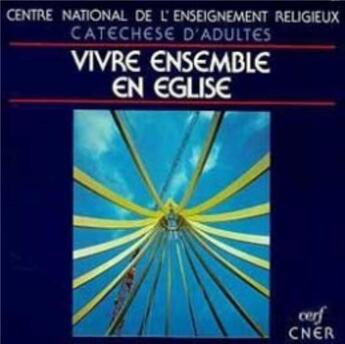 Couverture du livre « Vivre ensemble en eglise » de Cent Nat Enseignemen aux éditions Cerf