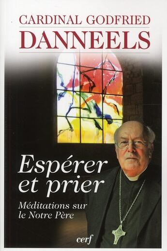 Couverture du livre « Espérer et prier ; méditations sur le notre père » de Danneels Godfri aux éditions Cerf