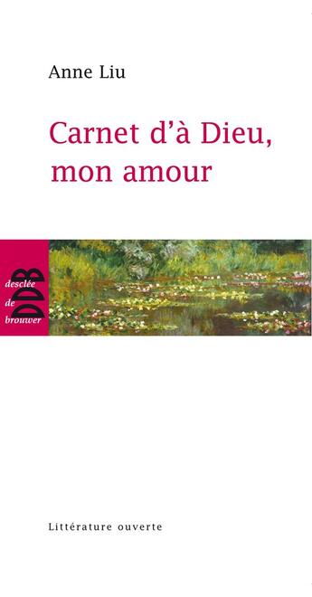 Couverture du livre « Carnets d'à Dieu, mon amour » de Anne Liu aux éditions Desclee De Brouwer