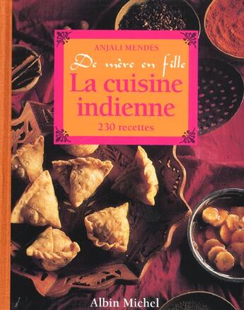 Couverture du livre « La cuisine indienne de mere en fille - 230 recettes » de Anjali Mendes aux éditions Albin Michel