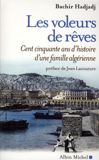 Couverture du livre « Les Voleurs de rêves : Cent cinquante ans d'histoire d'une famille algérienne » de Bachir Hadjadj aux éditions Albin Michel