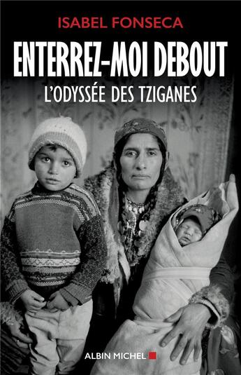 Couverture du livre « Enterrez-moi debout ; l'odyssée des tziganes » de Isabel Fonseca aux éditions Albin Michel