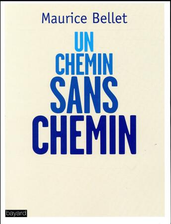 Couverture du livre « Un chemin sans chemin » de Maurice Bellet aux éditions Bayard