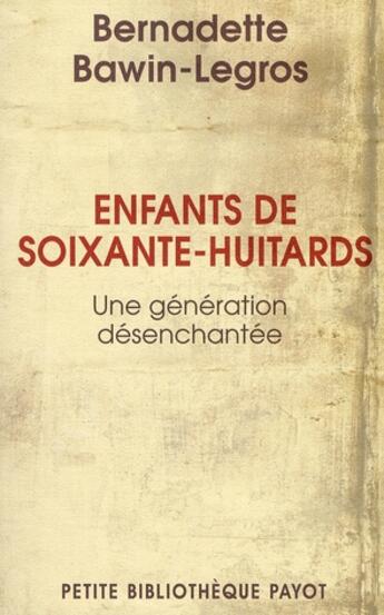 Couverture du livre « Enfants de soixante-huitards ; une génération désenchantée » de Bawin-Legros Bernade aux éditions Payot