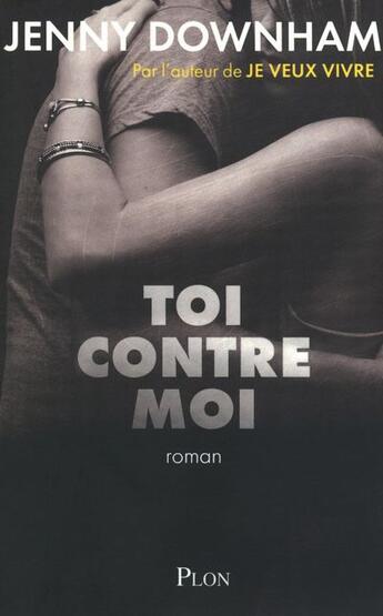 Couverture du livre « Toi contre moi » de Jenny Downham aux éditions Plon