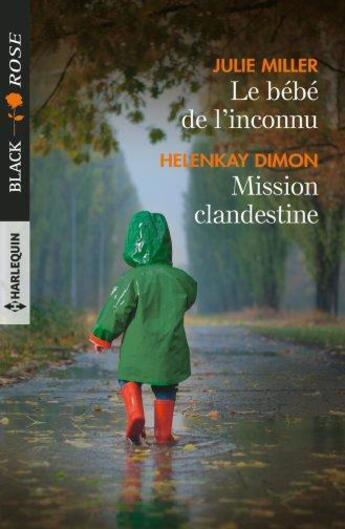 Couverture du livre « Le bébé de l'inconnu ; mission clandestine » de Julie Miller et Helenkay Dimon aux éditions Harlequin