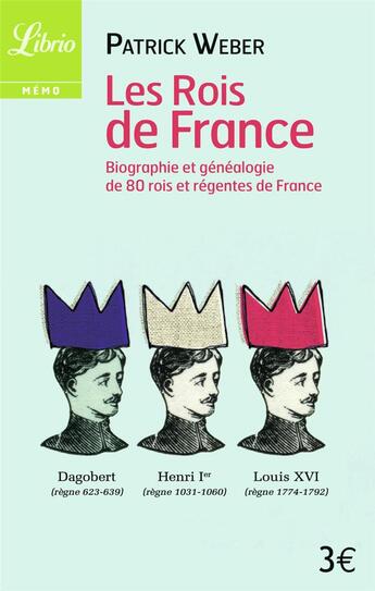 Couverture du livre « Les rois de france - biographie et genealogie des 69 rois de france » de Patrick Weber aux éditions J'ai Lu
