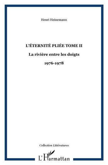 Couverture du livre « L'éternité pliée t.2 ; la rivière entre les doigts ; journal 1976-1978 » de Henri Heinemann aux éditions Orizons